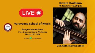 Swara Sadhana  | Sri. Ajith Namboothiri | SUMMER MUSIC WORKSHOP 2024 | Varaveena School of Music