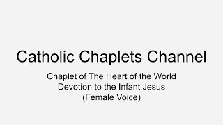 Chaplet of the Heart of the World - Devotion to the Infant Jesus (Female Voice)