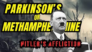 Hitler’s Tremors - Parkinson's Disease or Methamphetamine Use?