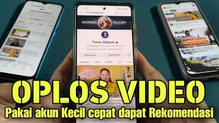 Oplos Video pakai akun kecil dan hasilnya WOW Rekomendasi Naik