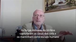 FORÇAS MILITARES DA UCRÂNIA MANTINHAM CIVIS COMO ESCUDO HUMANO