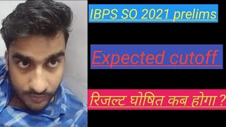 Ibps so 2021 prelims expected cutoff | IBPS so 2021 exam result date || ibps so 2021 exam analysis