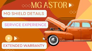 MG Astor Maintenance & Service Experience | MG Astor Extended Warranty | MG Shield