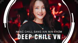 MIXTAPE 2021 - Mùi Hương Em Nồng Say Remix- NHỚ ĐEO TAI NGHE - CHILL GÂY NGHIỆN