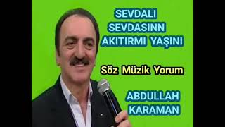 SEVDALI SEVDASININ AKITIR MI YAŞINI - ABDULLAH KARAMAN