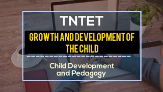 TET-Child Development and Pedagogy |Growth and Development Of Child| Part-1