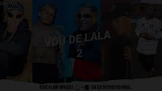 Vou De Lala 2 - Mcs Joãzinho Vt,Pedrinho,Ryan Sp,Don Juan e Kelvinho (DJ Boy e DJ 900)2022