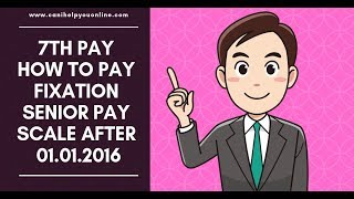 How To Pay Fixation Senior Pay Scale after 01.01.2016 [Hindi]/१ जाने १६ ते ३० जून वरिष्ठ वेतन श्रेणी