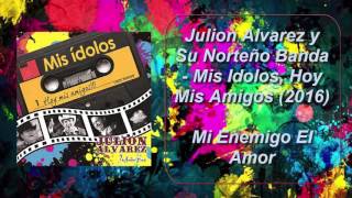 Julión Álvarez y su Norteño Banda - Mi Enemigo El Amor [ Oficial ] ᴴᴰ Mis Idolos, Hoy Mis Amigos