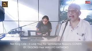 Nat King Cole - I Love You For Sentimental Reasons (Cover) BY: DEGONSI Feat WALUYO HATMOKO