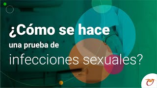 ¿Cómo se hace una prueba de infecciones sexuales?