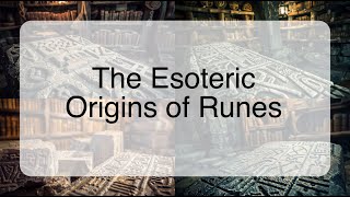 The Esoteric Origins of Runes