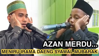 Merdunya !! Azan Ananda Restu "MENIRU IRAMA AZAN DAENG SYAWAL MUBARAK"