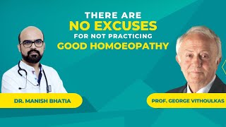 There are no excuses for Not Practicing good Homeopathy