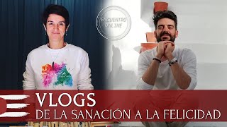 VLOGS | Entrevista: "De la sanación a la felicidad"