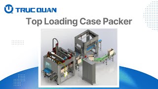 Top Loading Case Packer - QPACK 100TL - Truc Quan Automation