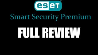 ESET Smart Security Premium Full Review