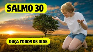 SALMOS 30 COLOQUE ESSE SALMO NO SEU CORAÇÃO E RECEBERÁ A CURA IMEDIATAMENTA SALMO MILAGROSO