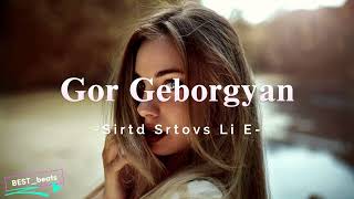 Gor Geborgyan - Sirtd Srtovs Li E