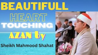 Sheikh Mahmood Shahat Anwer beautifull heart touching Azan