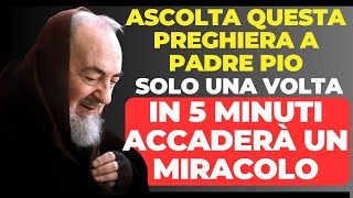 DITE QUESTA POTENTE PREGHIERA A PADRE PIO ED IN 5 MINUTI ACCADERÀ UN MIRACOLO.