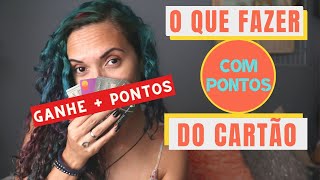 DOBRE SEUS PONTOS: Como ganhar mais pontos no cartão