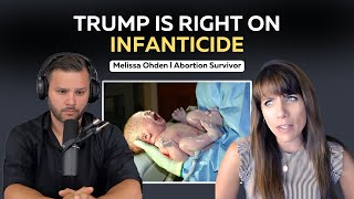 Trump is RIGHT on Infanticide | Abortion Survivor Melissa Ohden