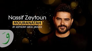 Nassif Zeytoun - Mouranatah (By Anthony Abou Jaoude) / ناصيف زيتون - مورانتاه