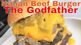 How To Make The Godfather | Italian Beef Burger