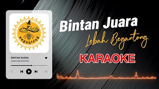 BINTAN JUARA | LEBAH BEGANTONG (Official Karaoke, Music & Lyrics)