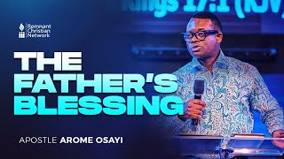 THE FATHER'S BLESSING  ||  APOSTLE AROME OSAYI || RCN GHANA || 25TH JULY, 2024