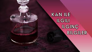 Kan Hakkında Bilinmeyen 15 Gerçek | Bilinmeyenler #1