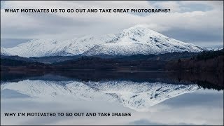 What's our motivation for taking great landscape images.