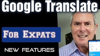 GOOGLE TRANSLATE. new essential  features for Expats & Travelers. For IOS and Android App.Free