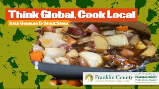 "Think Global, Cook Local" - Irish Venison & Stout Stew