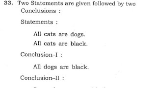 CSAT 2020 Solved Paper | Two Statements:All cats are dogs. All cats are black.Conclusion-l:All dogs