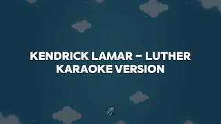 Kendrick Lamar - Luther (Karaoke Lyrics)