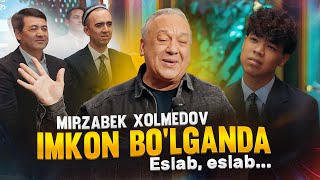 Mirzabek Xolmedov - Imkon bo’lganda (Eslab, eslab…)