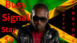 Busy Signal - Stay So [Smartphone Ringtone]