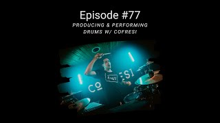 Producing & Performing Drums w/ Cofresi - EP 77