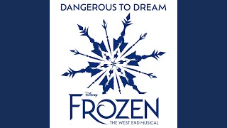 Dangerous to Dream (From "Frozen: The West End Musical")