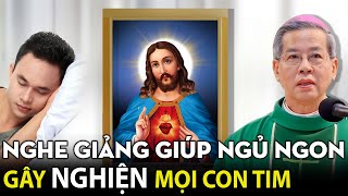 🔴 TRỰC TIẾP:Nghe Cha giảng giúp giấc ngủ ngon! | Gây Nghiện mọi con tim | Cha Nguyễn Năng