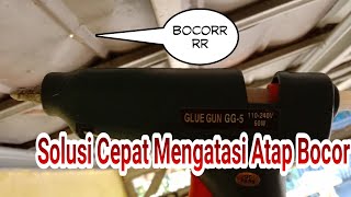 Cara Cepat Manambal Atap Rumah Bocor