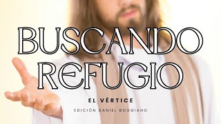 Buscando Refugio - El Vértice