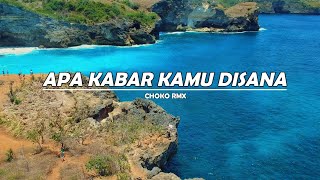 DJ SLOW !!! APA KABAR KAMU DISANA - CHOKO RMX ( DJ SLOW REMIX )