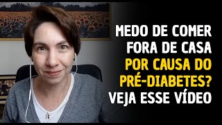 Medo de comer fora de casa por causa do pré-diabetes? Veja esse vídeo