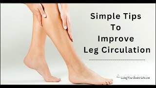 Simple Tips to Improve Leg Circulation: Easy Strategies for Better Blood Flow