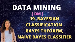 #19 Bayesian Classification - Bayes Theorem, Naive Bayes Classifier |DM|