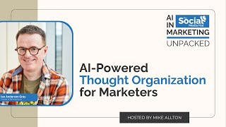 From Chaos to Clarity: AI Powered Thought Organization for Marketers