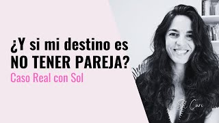 💔Me estoy resignando a no tener pareja | Caso real - Sesión con Sol